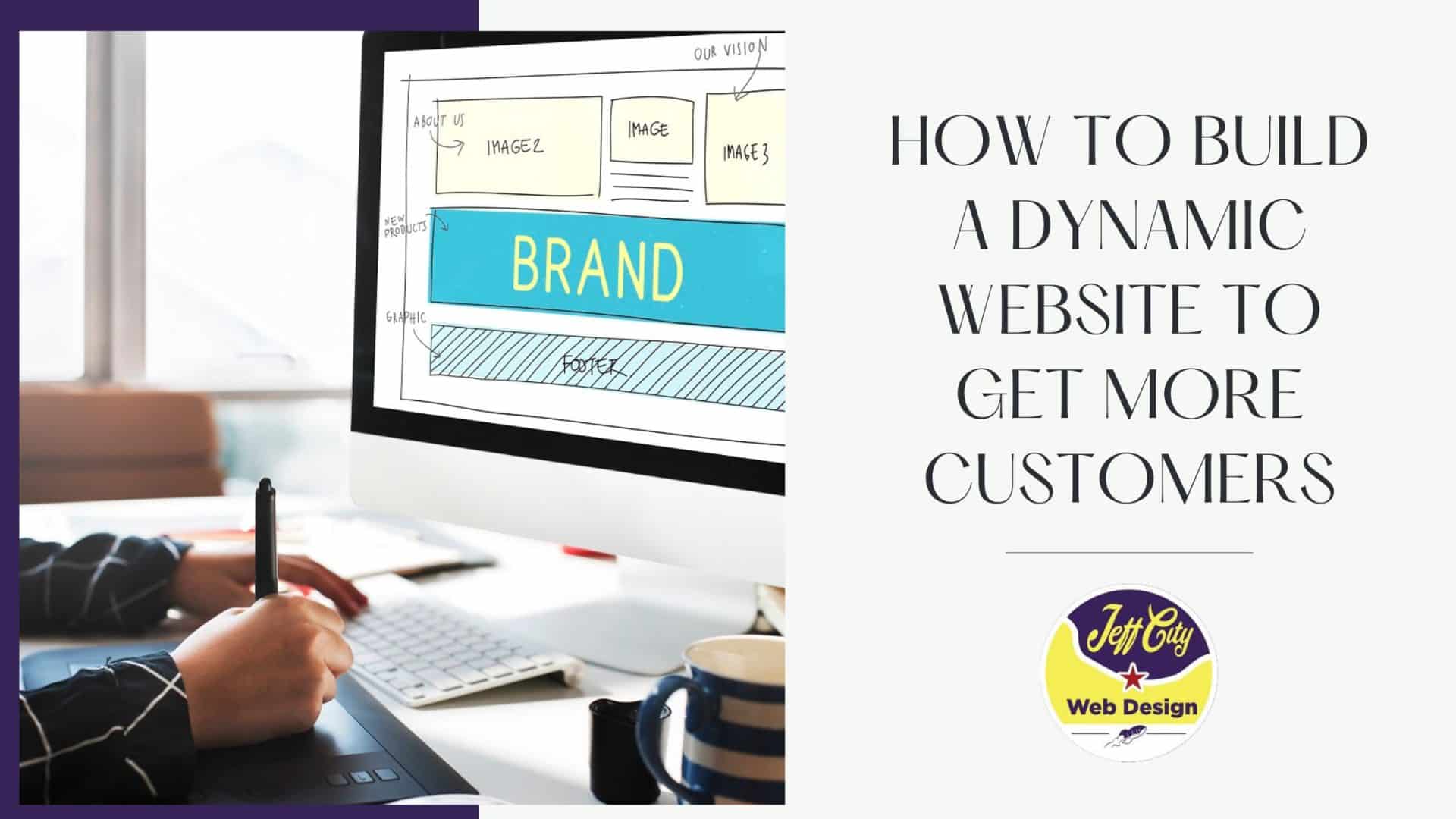 How to Build a Dynamic Website to Get More Customers - The Rocket Group